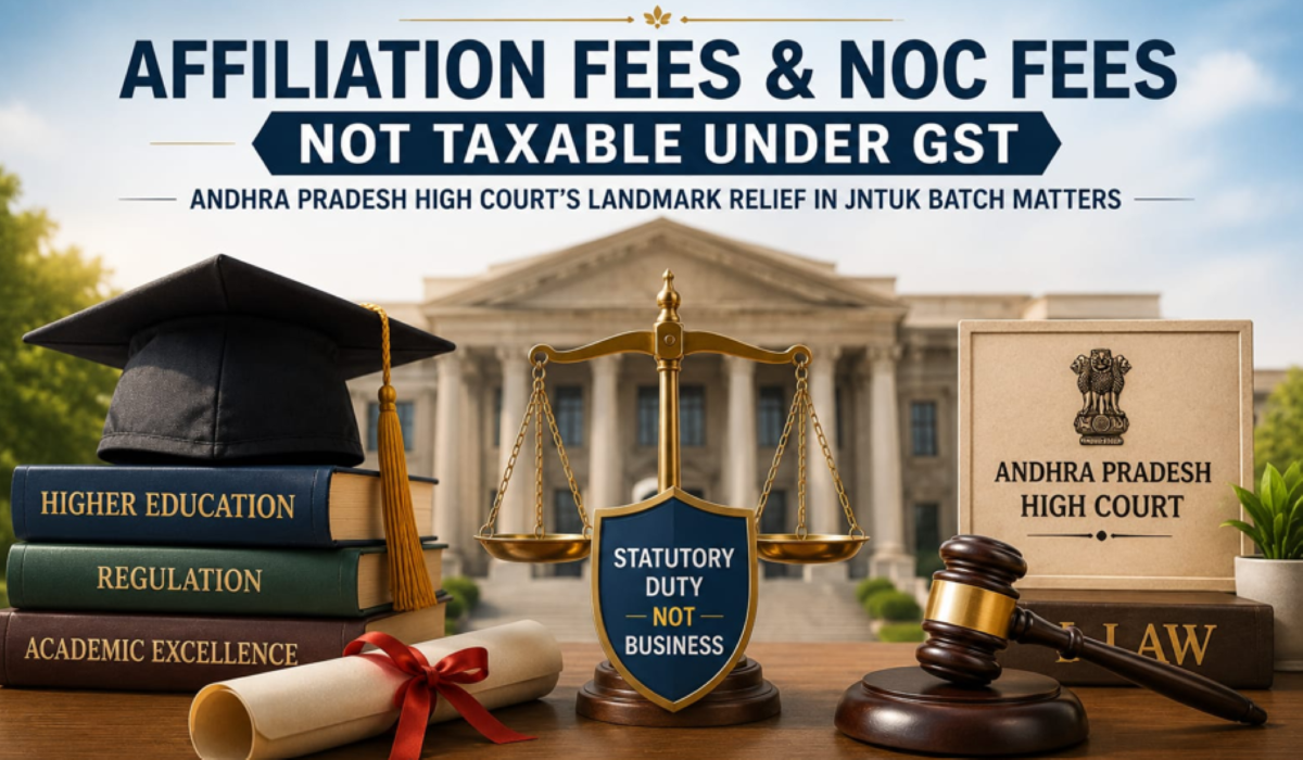 Relevance of Affiliation in Higher Education and the GST Conundrum: Andhra Pradesh High Court’s Landmark Relief to Universities and Students